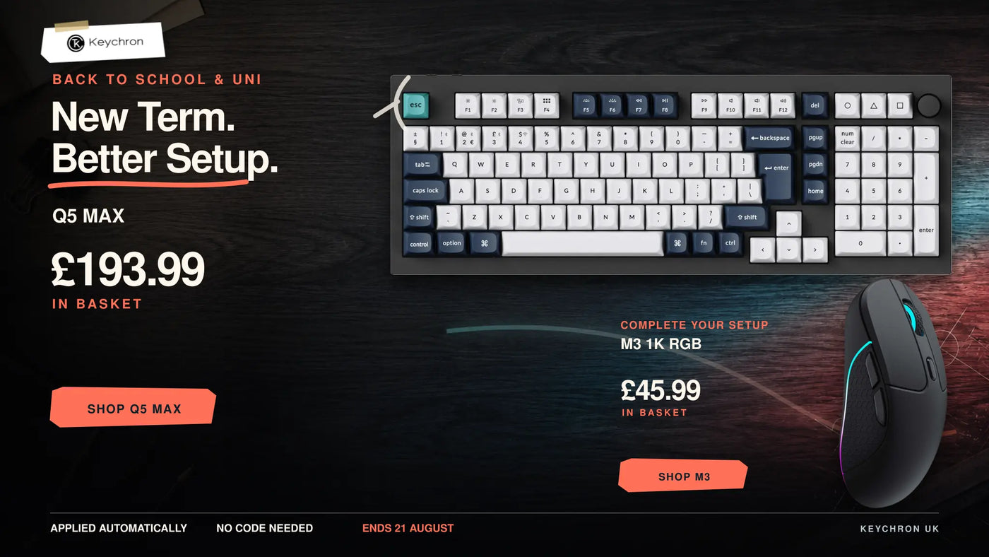 Back to School and Uni offer: Keychron Q5 Max keyboard £193.99 in basket and M3 1K RGB mouse £45.99. Applied automatically. Ends 21 August